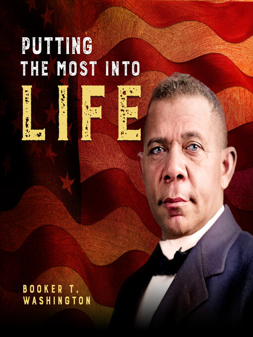 Title details for Putting the Most Into Life by Booker T Washington - Wait list